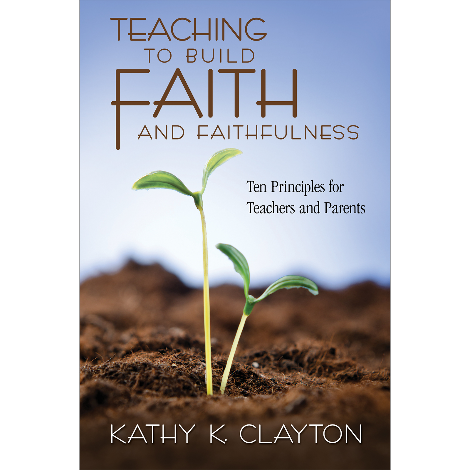 Teaching to Build Faith and Faithfulness, , large image number 0