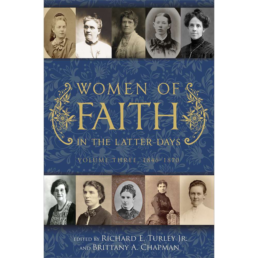 Women of Faith in the Latter Days: Volume 3: 1846-1870 - TURLEY, RICHARD E., JR. 1