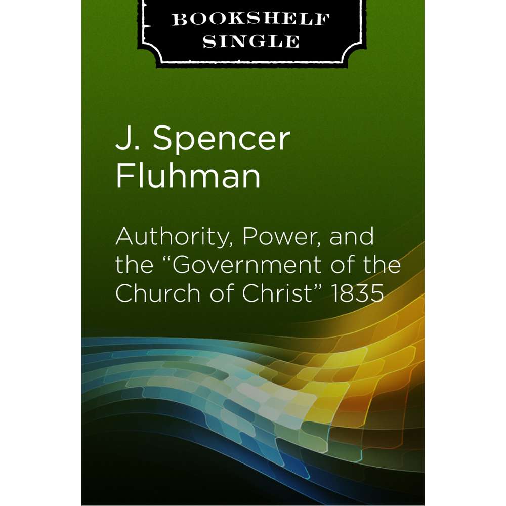 Authority, Power, and the Government of the Church of Christ 1835 1