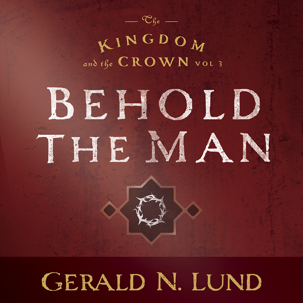 Behold the Man (The Kingdom and the Crown, Vol. 3), , large image number 1