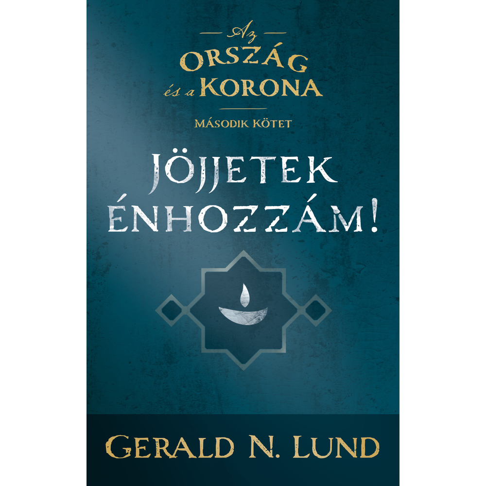 Come Unto Me (Kingdom and the Crown, Vol. 2) (Hungarian)