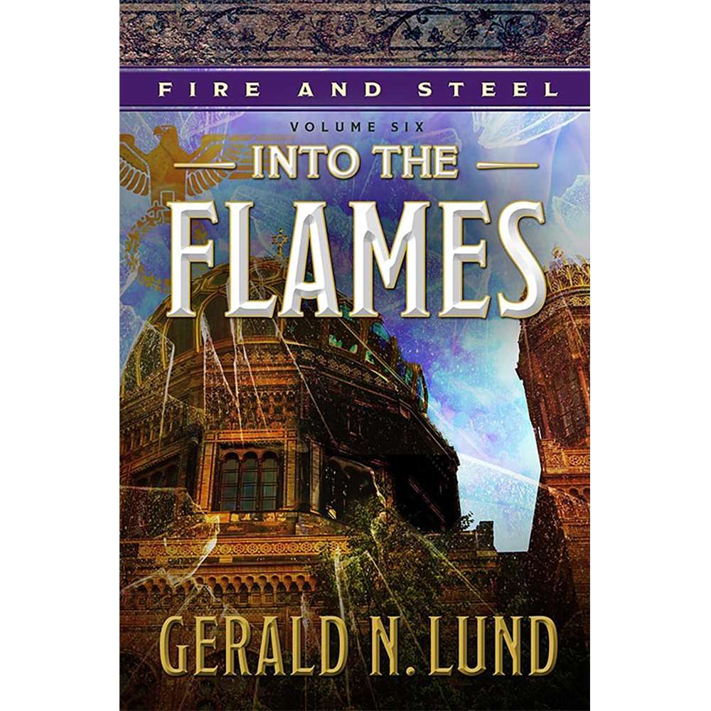 Into the Flames (Fire and Steel, Vol. 6) 2