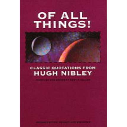 Of All Things: Classic Quotations From Hugh Nibley