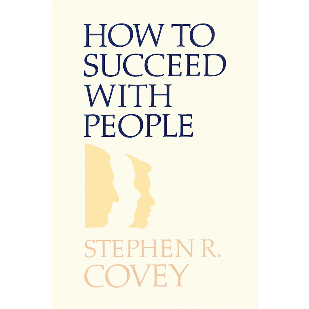 How To Succeed With People