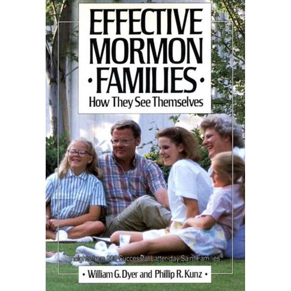 Effective Mormon Families - DYER, WILLIAM G.; KUNZ, PHILLIP R. 1
