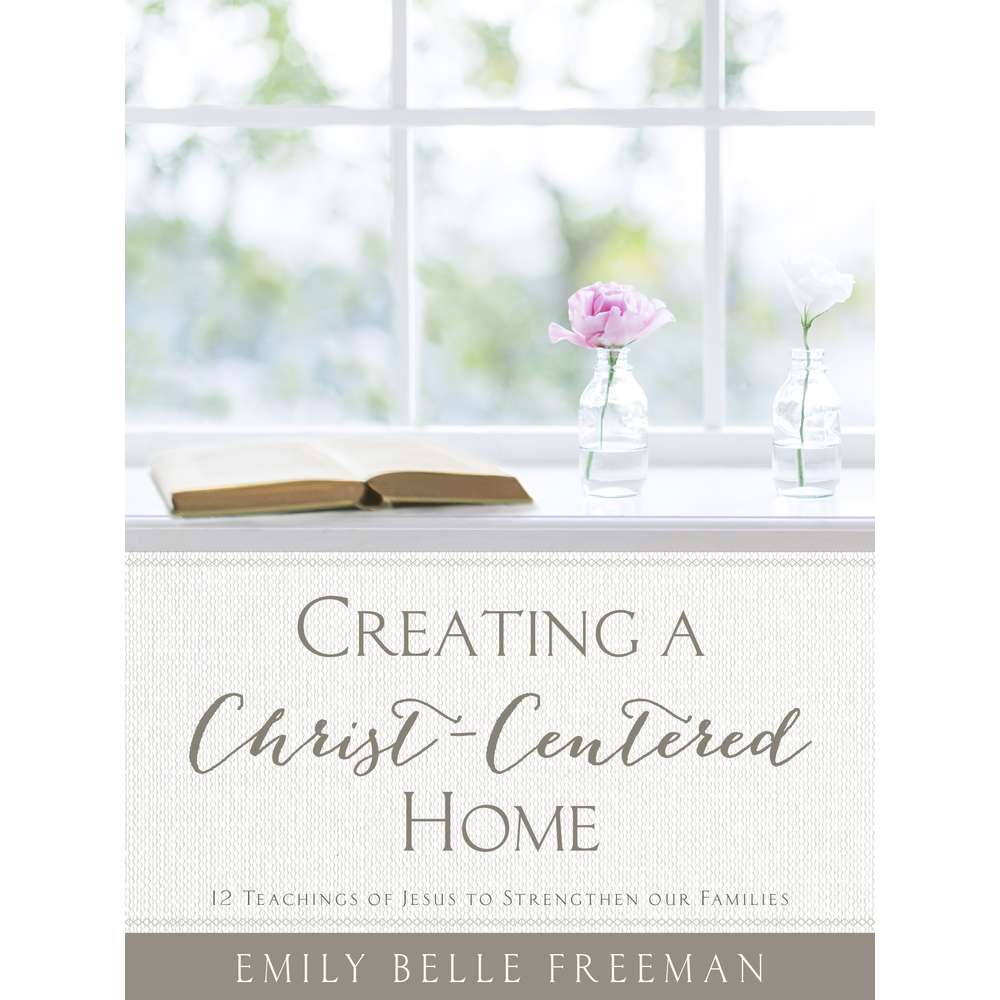 Creating a Christ-Centered Home (Revised Edition)