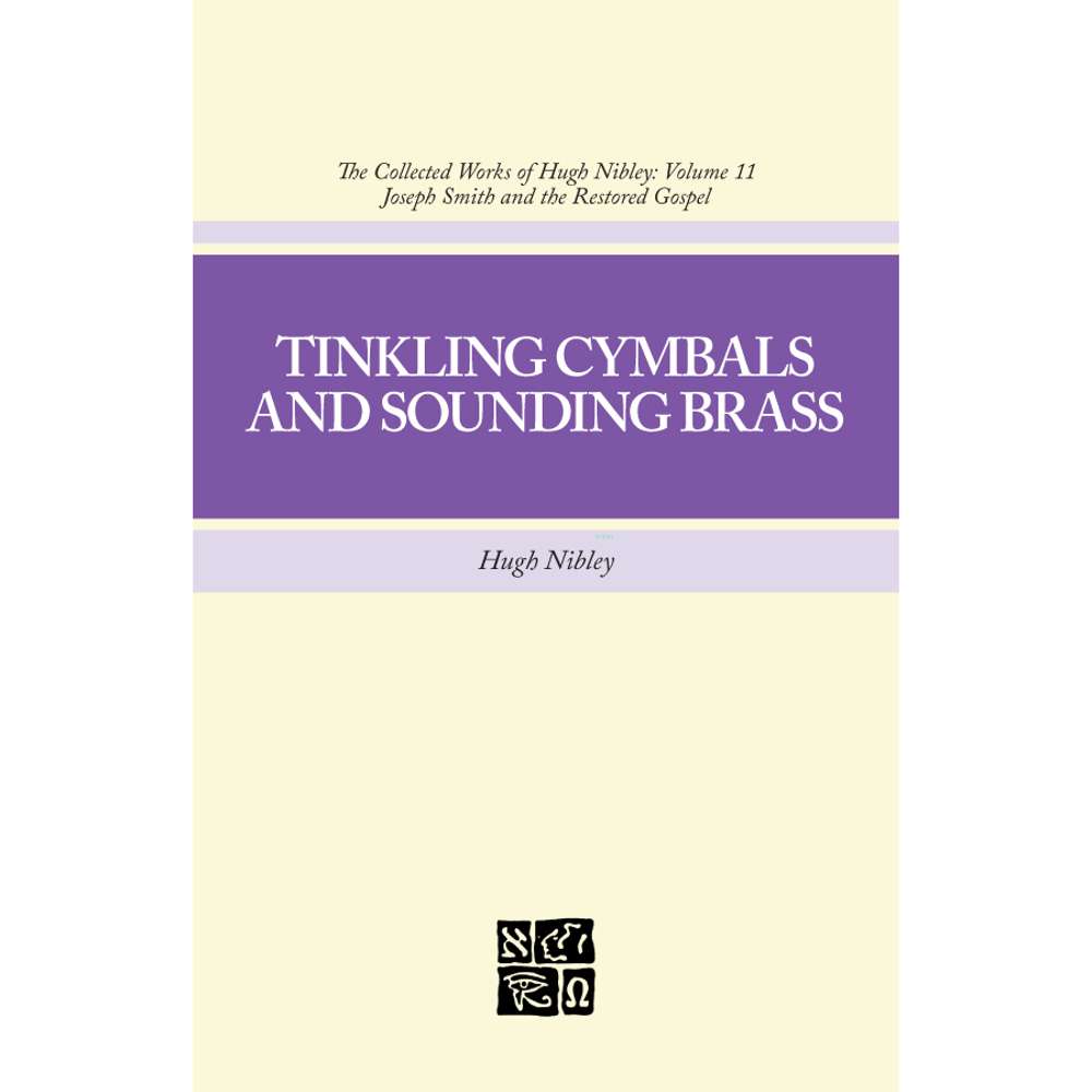Tinkling Cymbals and Sounding Brass (Collected Works of Hugh Nibley, Vol. 11) 1