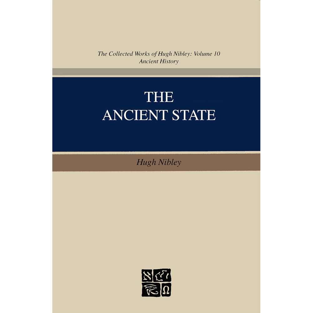 The Ancient State (Collected Works of Hugh Nibley, Vol. 10)