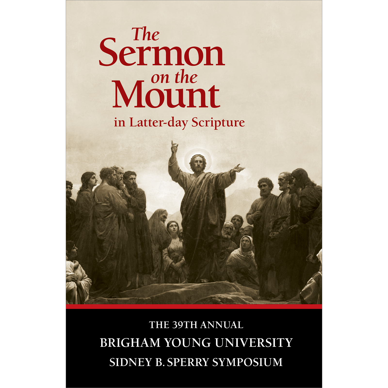 The Sermon on the Mount in Latter-day Scripture: The 39th Annual BYU Sidney B. Sperry Symposium, , large image number 0