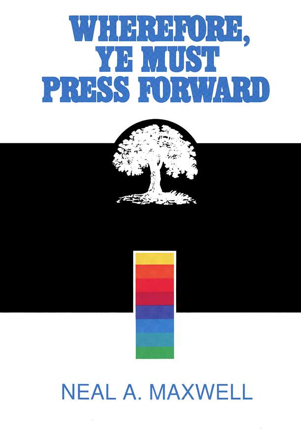 Wherefore, Ye Must Press Forward