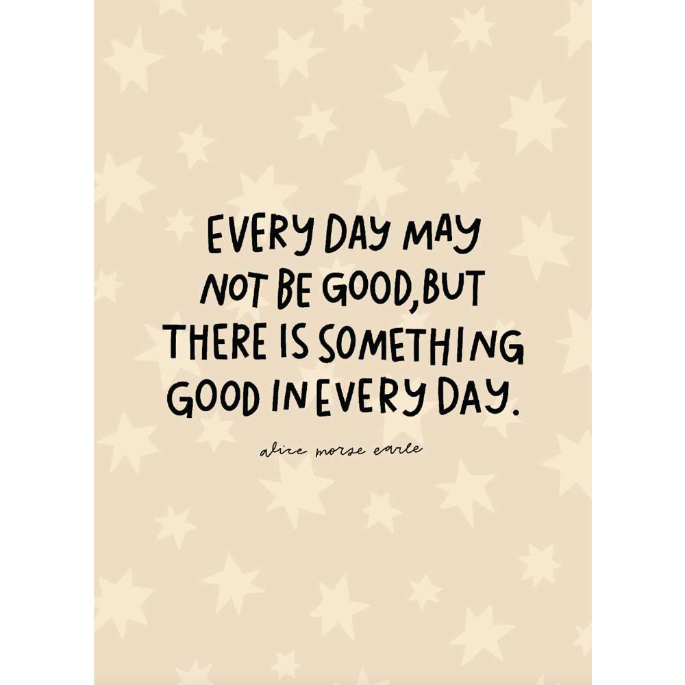 Good in Every Day Print
