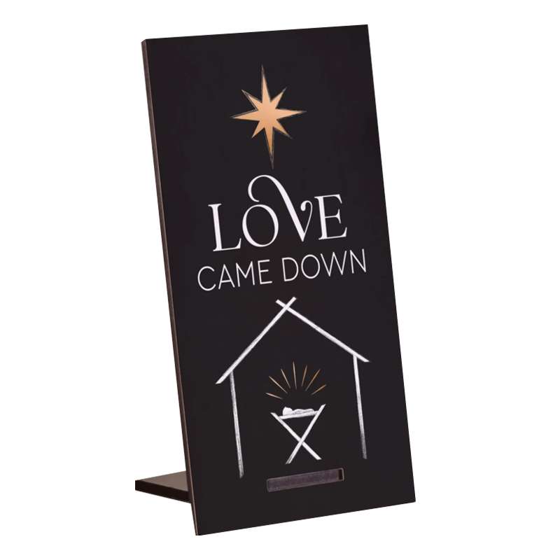 Love Came Down (3x6 Plaque)