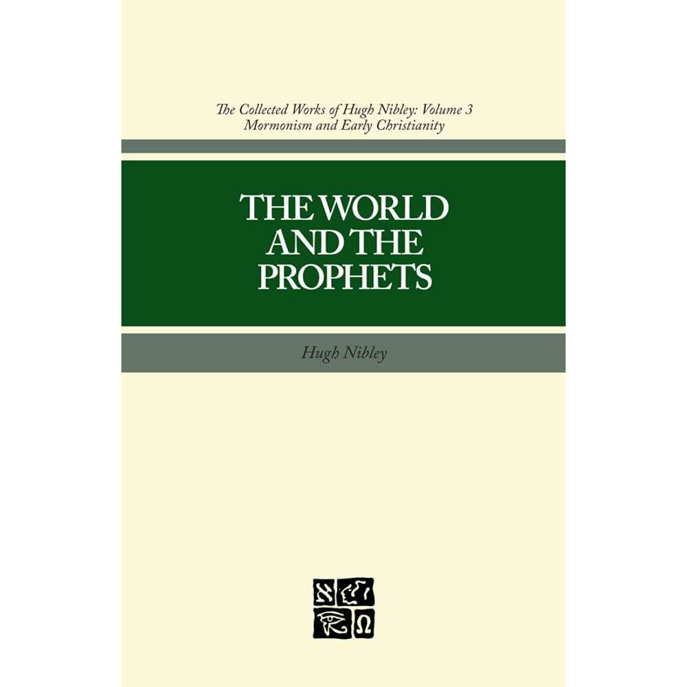 The World and the Prophets (Collected Works of Hugh Nibley, Vol. 3) 2
