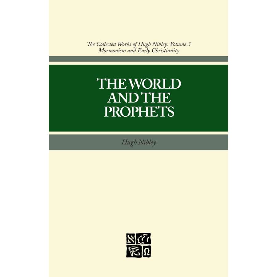 The World and the Prophets (Collected Works of Hugh Nibley, Vol. 3)