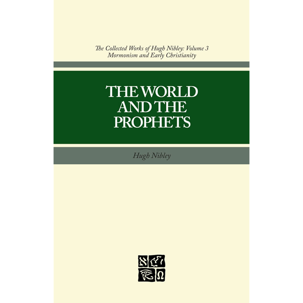 The World and the Prophets (Collected Works of Hugh Nibley, Vol. 3),  The World and the Prophets (Collected Works of Hugh Nibley, Vol. 3)