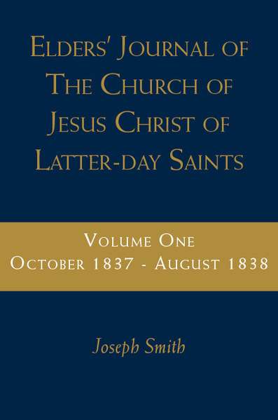 Elders' Journal of the Church of Latter Day Saints, Vol. 1
