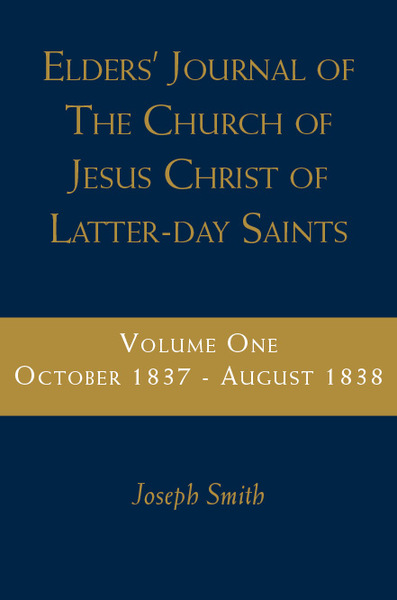 Elders' Journal of the Church of Latter Day Saints, Vol. 1