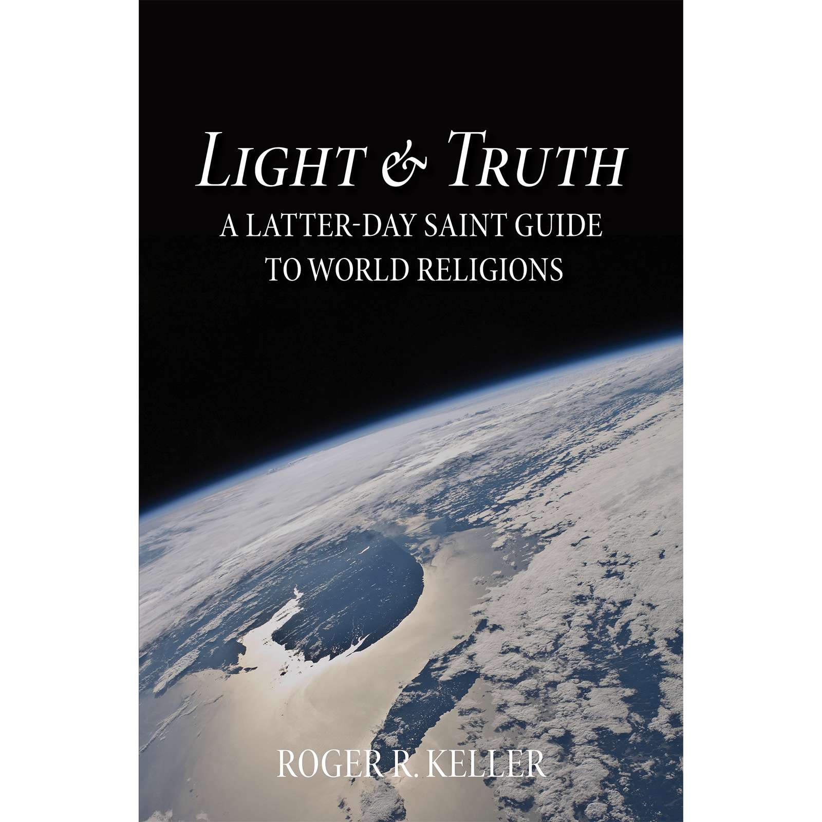 Light and Truth: A Latter-day Saint Guide to World Religions, , large image number 0