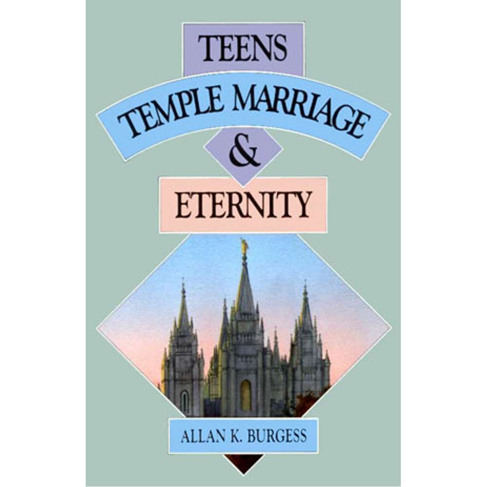 Teens, Temple Marriage, and Eternity 1