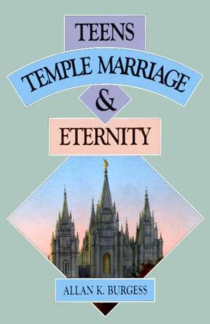 Teens, Temple Marriage, and Eternity