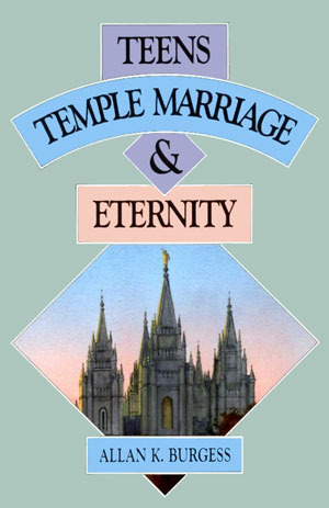 Teens, Temple Marriage, and Eternity