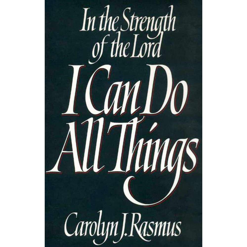 In the Strength of the Lord I Can Do All Things 1