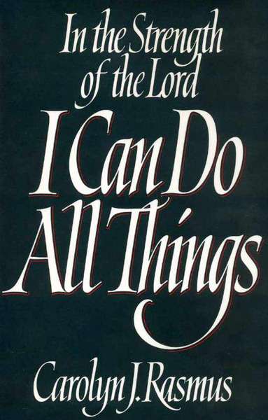 In the Strength of the Lord I Can Do All Things