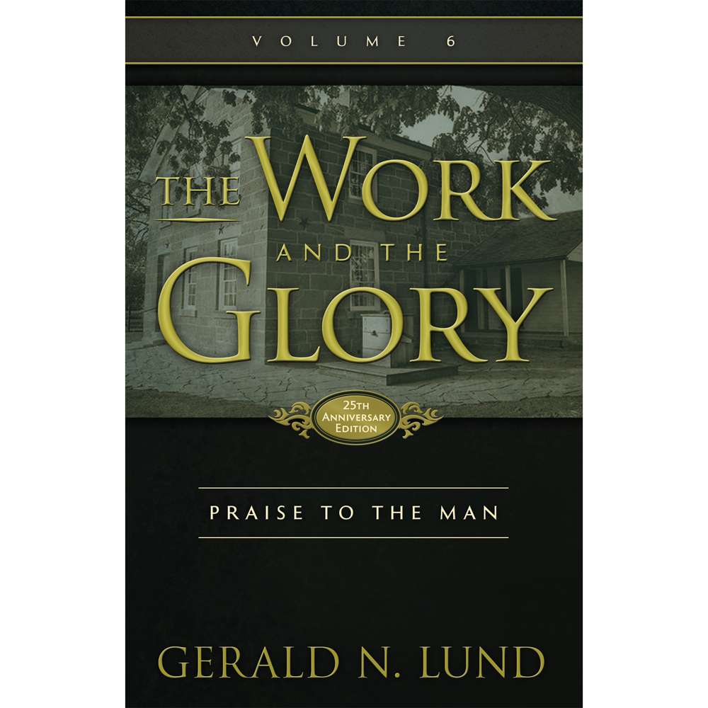 Praise to the Man (The Work and the Glory Vol 6) 1