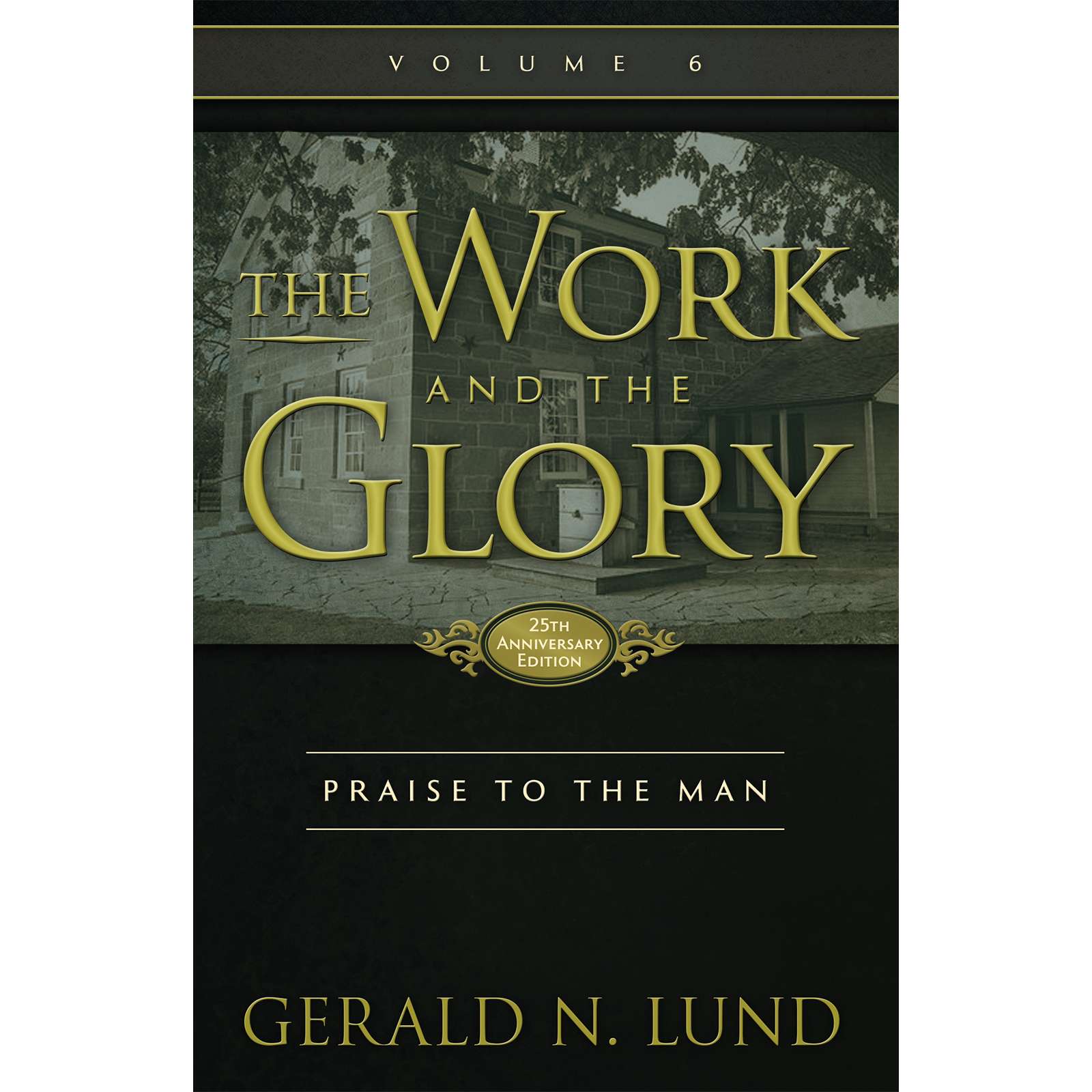 The Work and the Glory, Vol. 6: Praise to the Man, , large image number 0