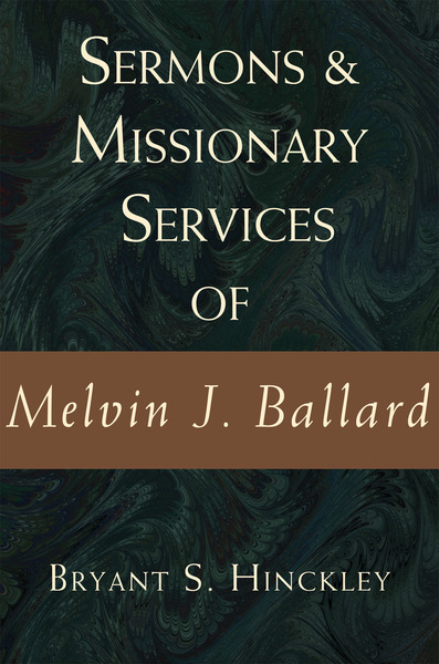 Sermons and Missionary Services of Melvin J. Ballard