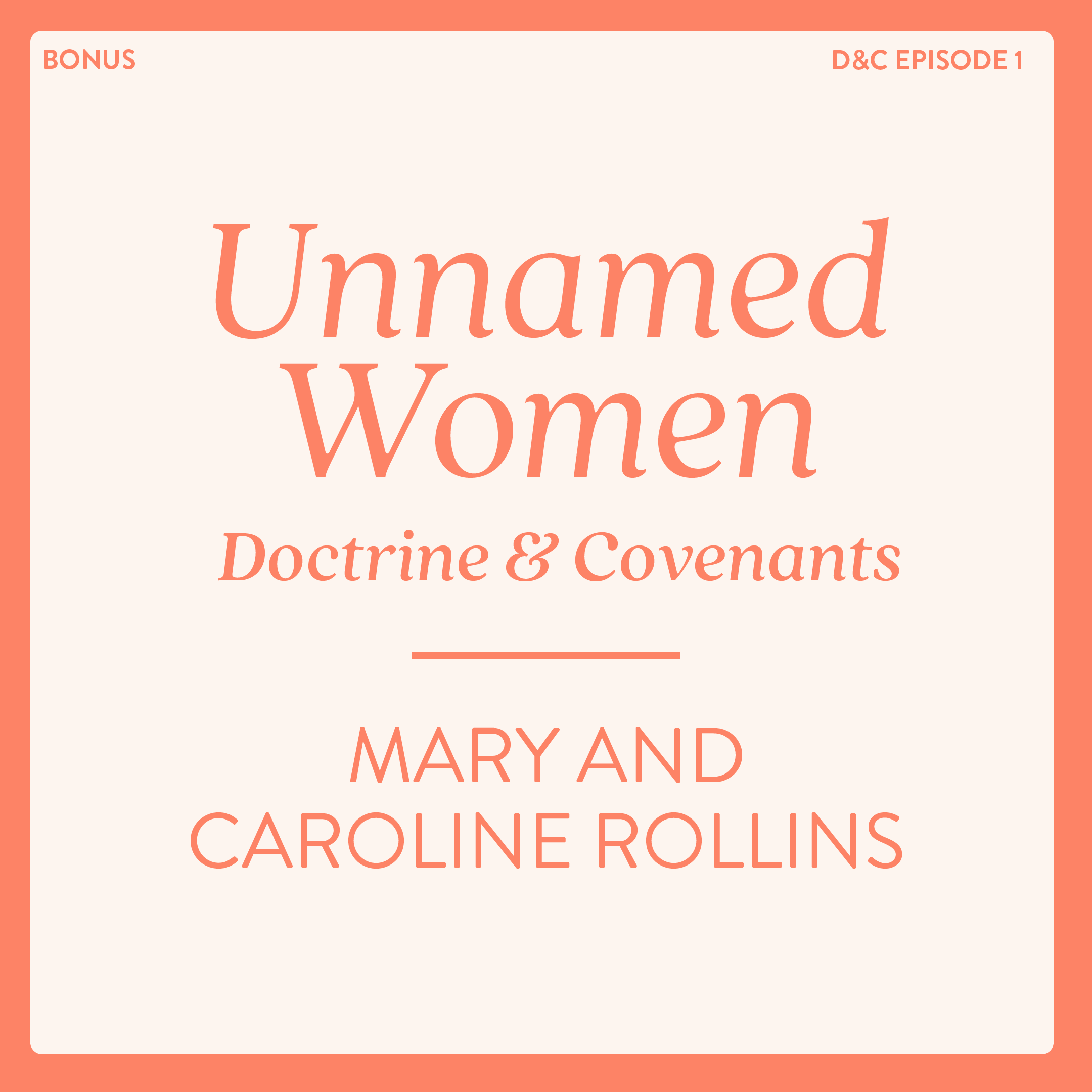 BONUS: Unnamed Women of the Doctrine and Covenants: Mary and Caroline Rollins
