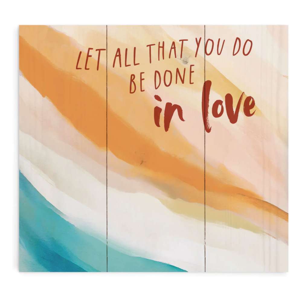 Let All That You Do Be Done in Love (10X10 Canvas Plaque)