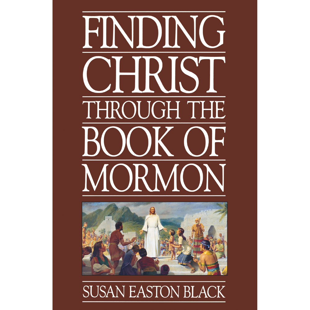 Finding Christ Through the Book of Mormon,  Finding Christ Through the Book of Mormon
