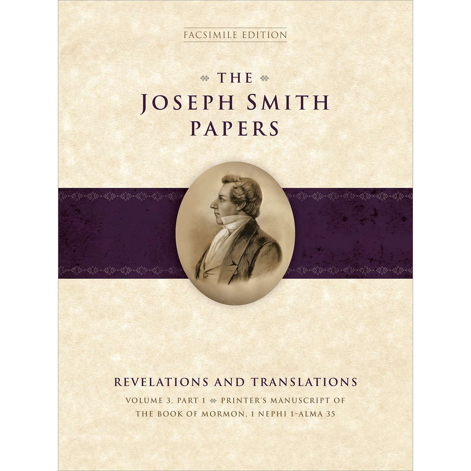 The Joseph Smith Papers, Revelations and Translations, Vol. 3, Part 1: Printer's Manuscript of the Book of Mormon, 1 Nephi 1-Alma 35