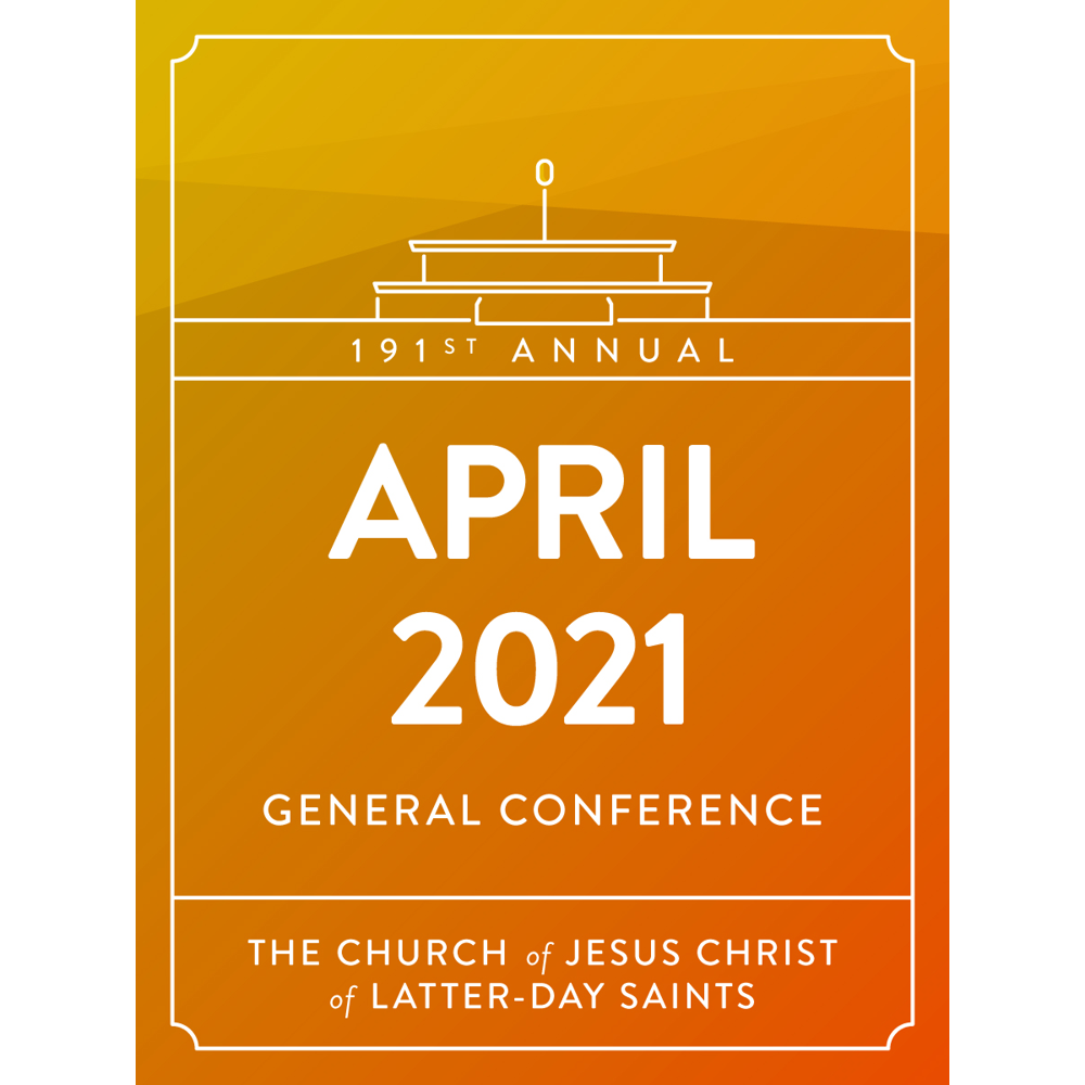 General Conference Addresses April 2021,  General Conference Addresses April 2021