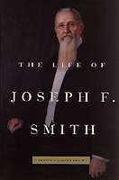 The Life of Joseph F. Smith