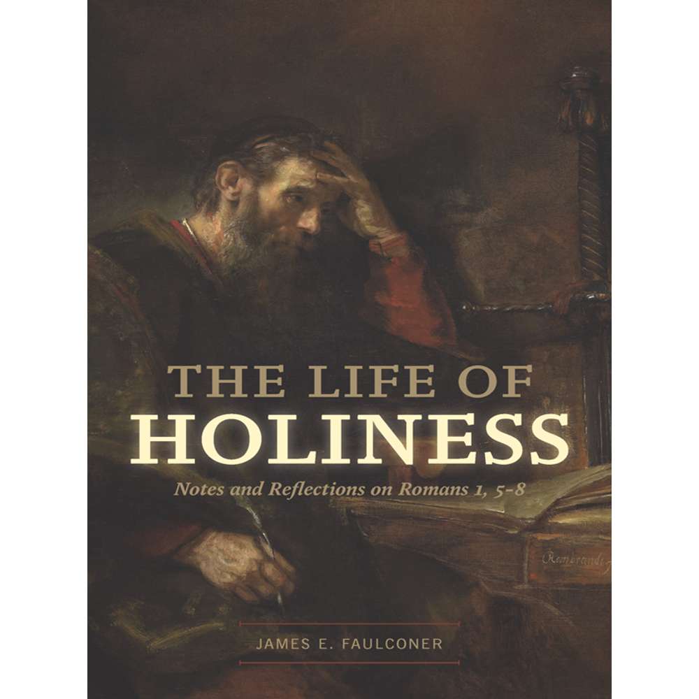 The Life of Holiness: Notes and Reflections on Romans 1, 5-8 1