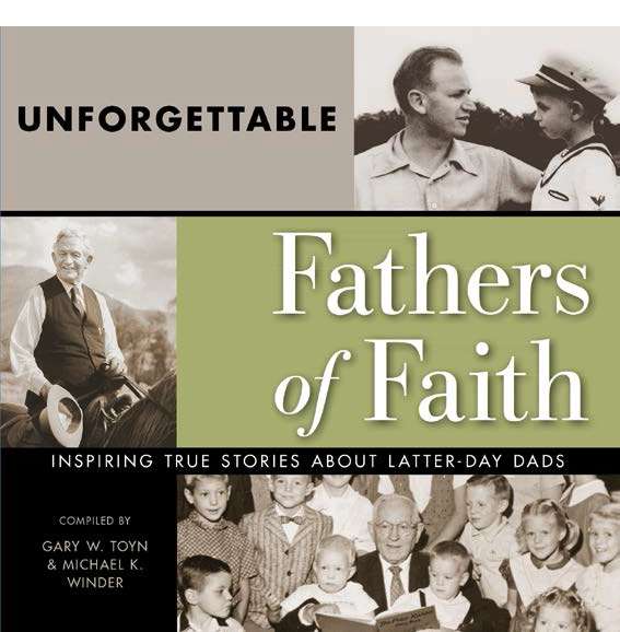 Unforgettable Fathers of Faith