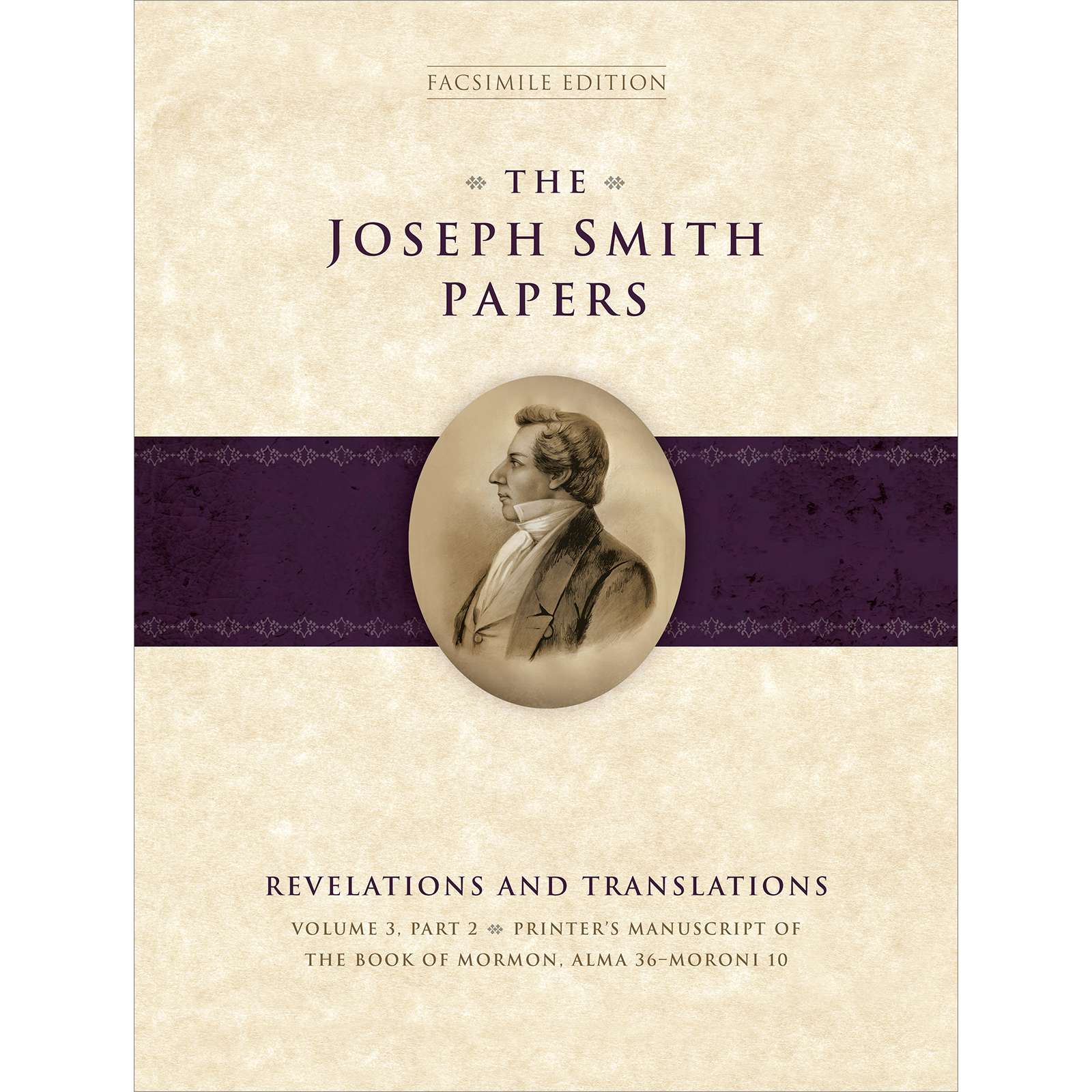 The Joseph Smith Papers, Revelations and Translations, Vol. 3, Part 2: Printer's Manuscript of the Book of Mormon, Alma 36-Moroni 10