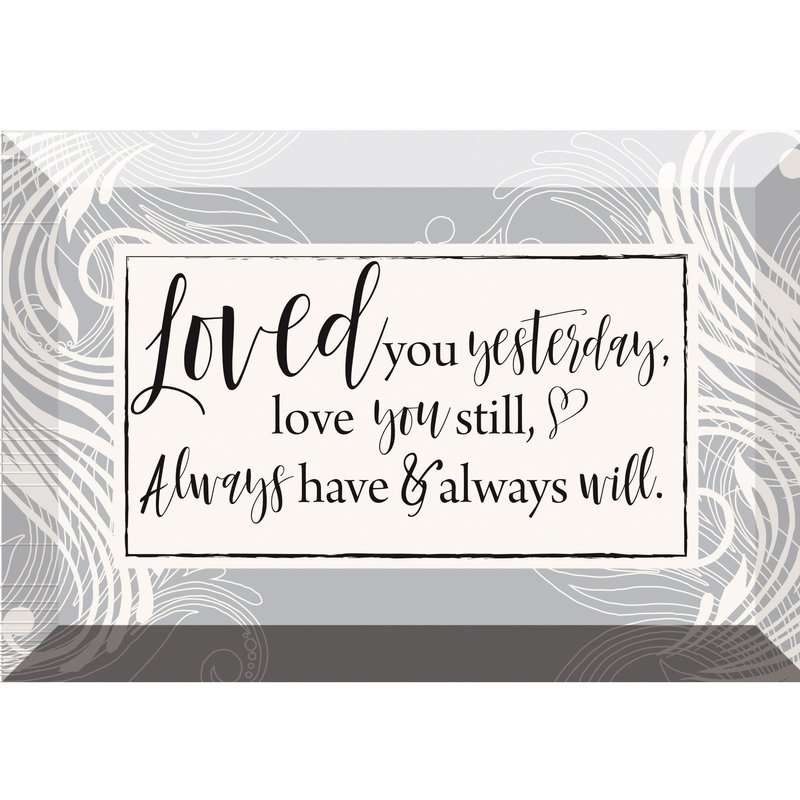 Loved You Yesterday (6x4 Plaque)