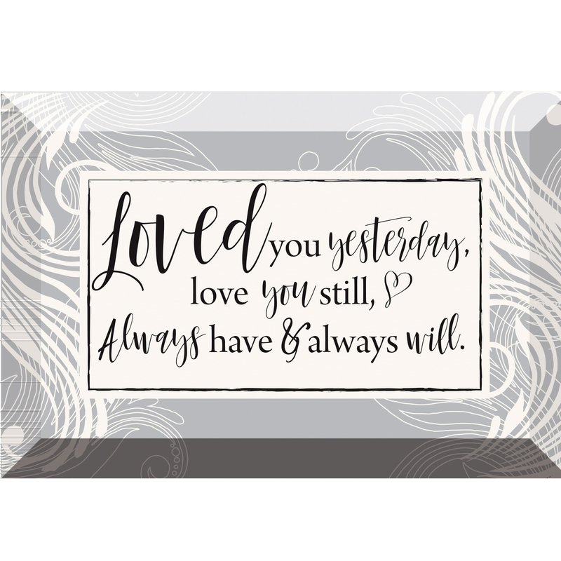 Loved You Yesterday (6x4 Plaque)