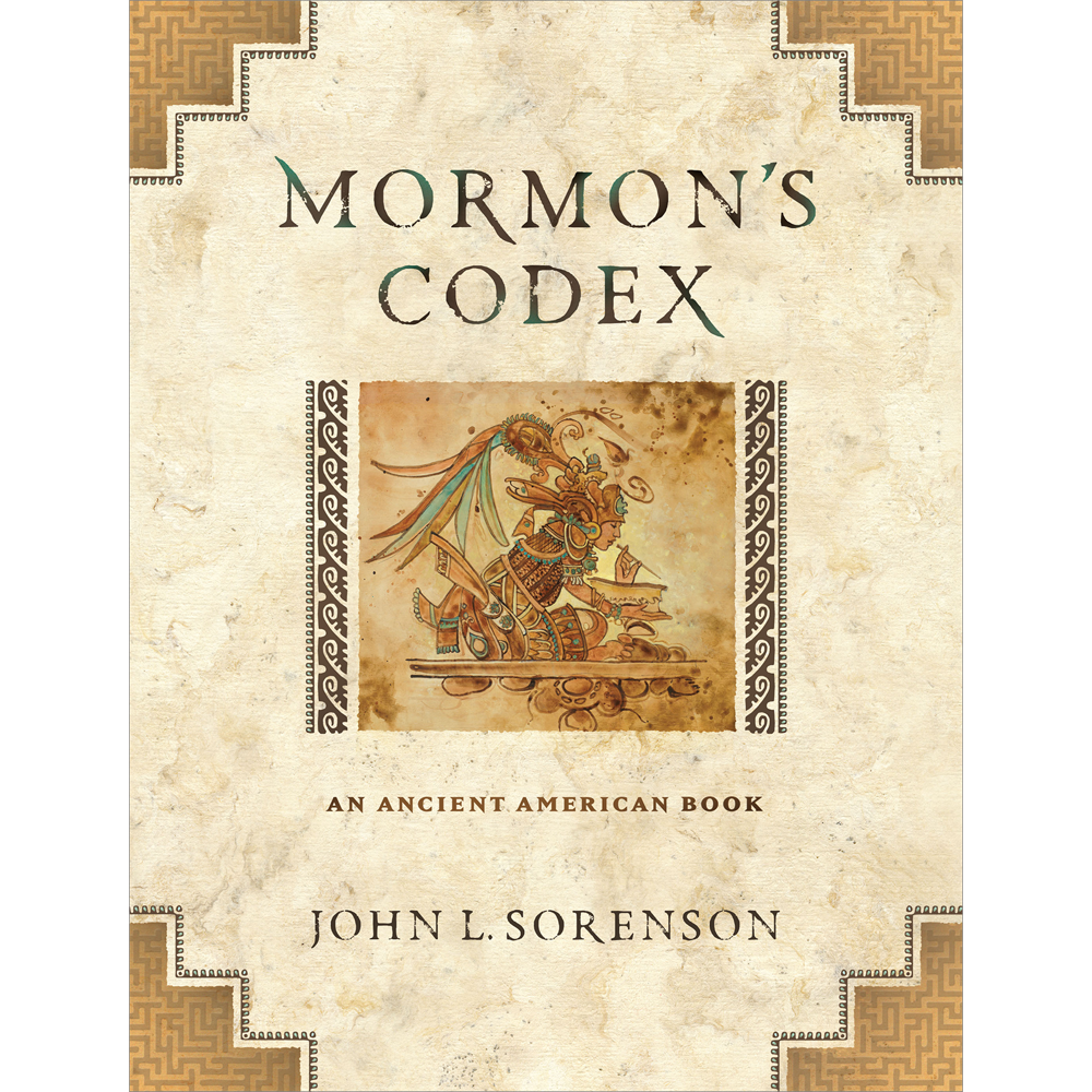 Mormon's Codex - SORENSON, JOHN L | Deseret Book
