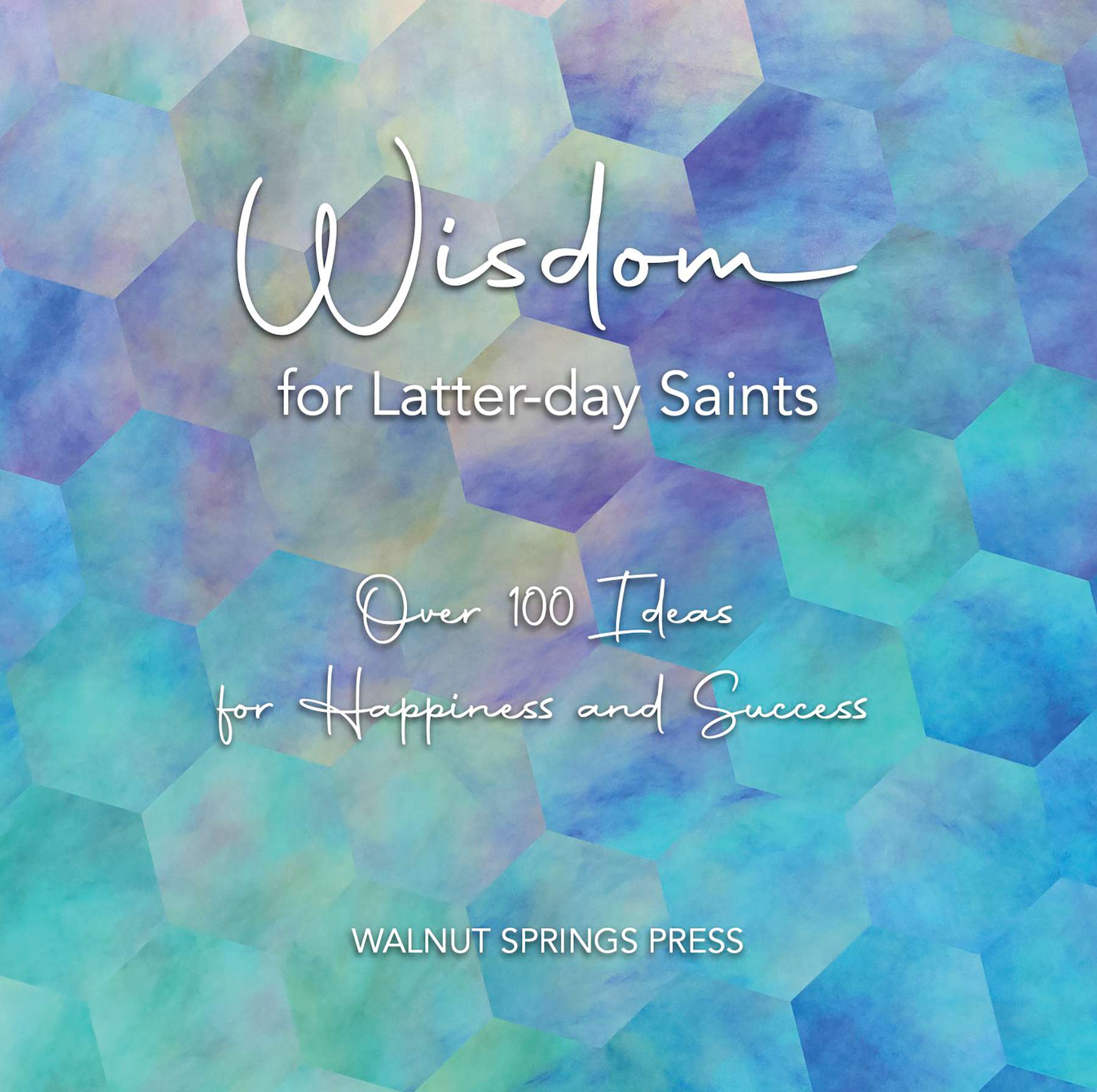 Wisdom for Latter-day Saints