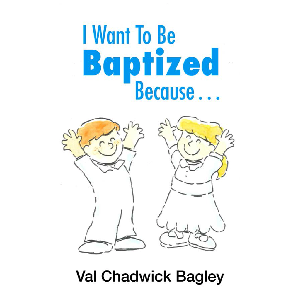 I Want To Be Baptized Because...,  I Want To Be Baptized Because...