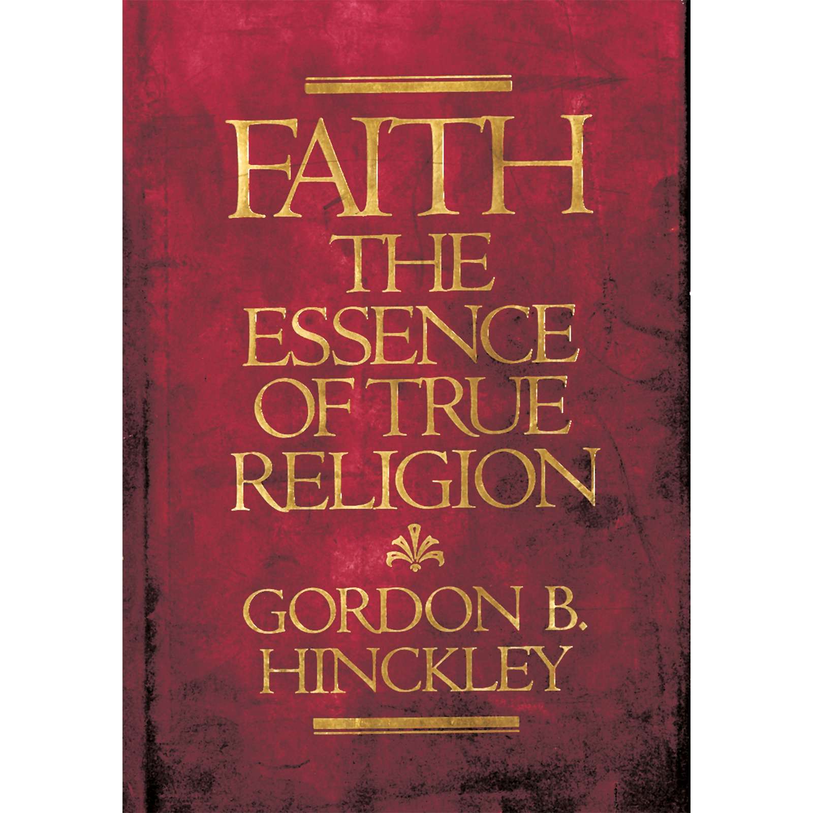 Faith, The Essence of True Religion