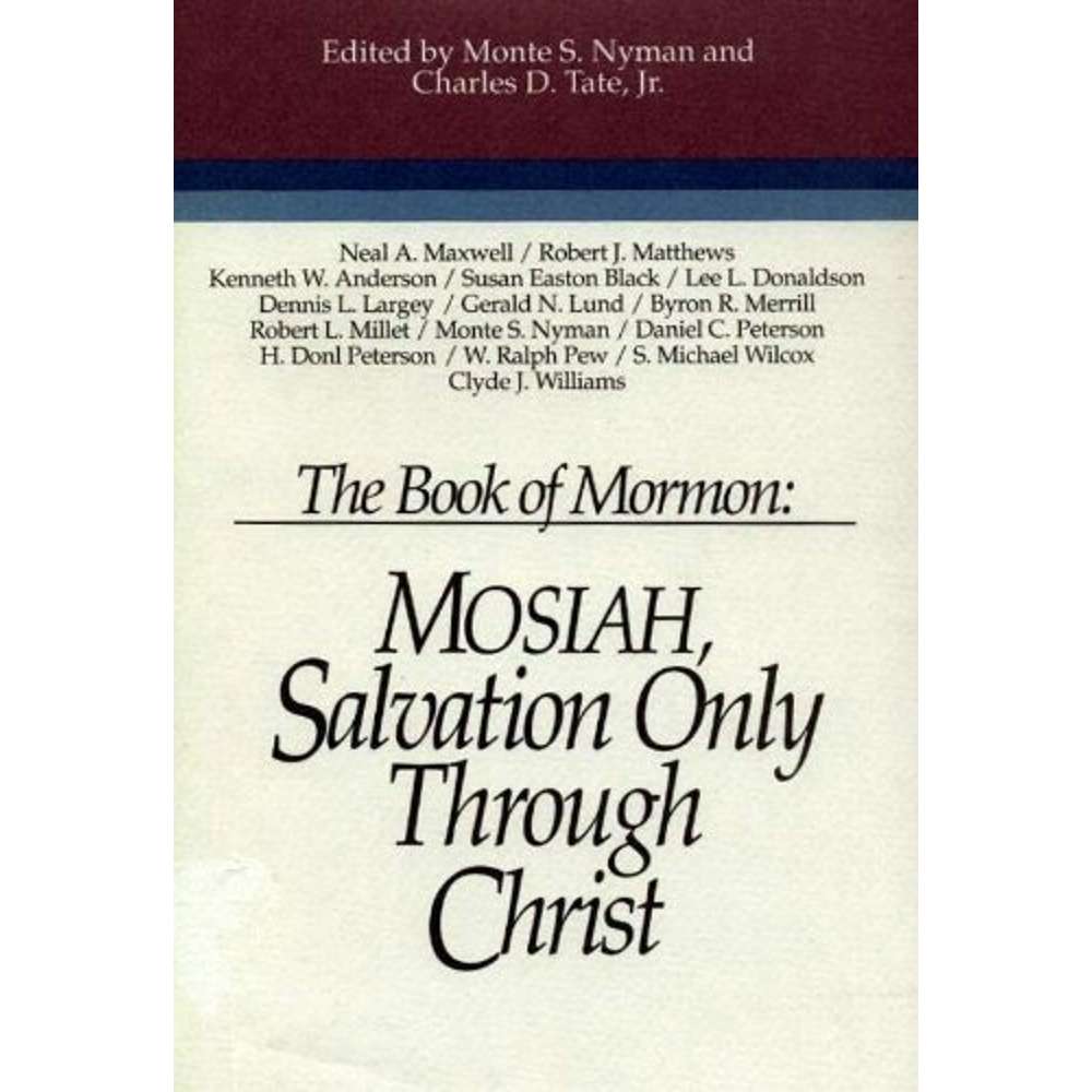 Mosiah : Salvation Only Through Christ - NYMAN, MONTE S.; TATE, CHARLES D. 1