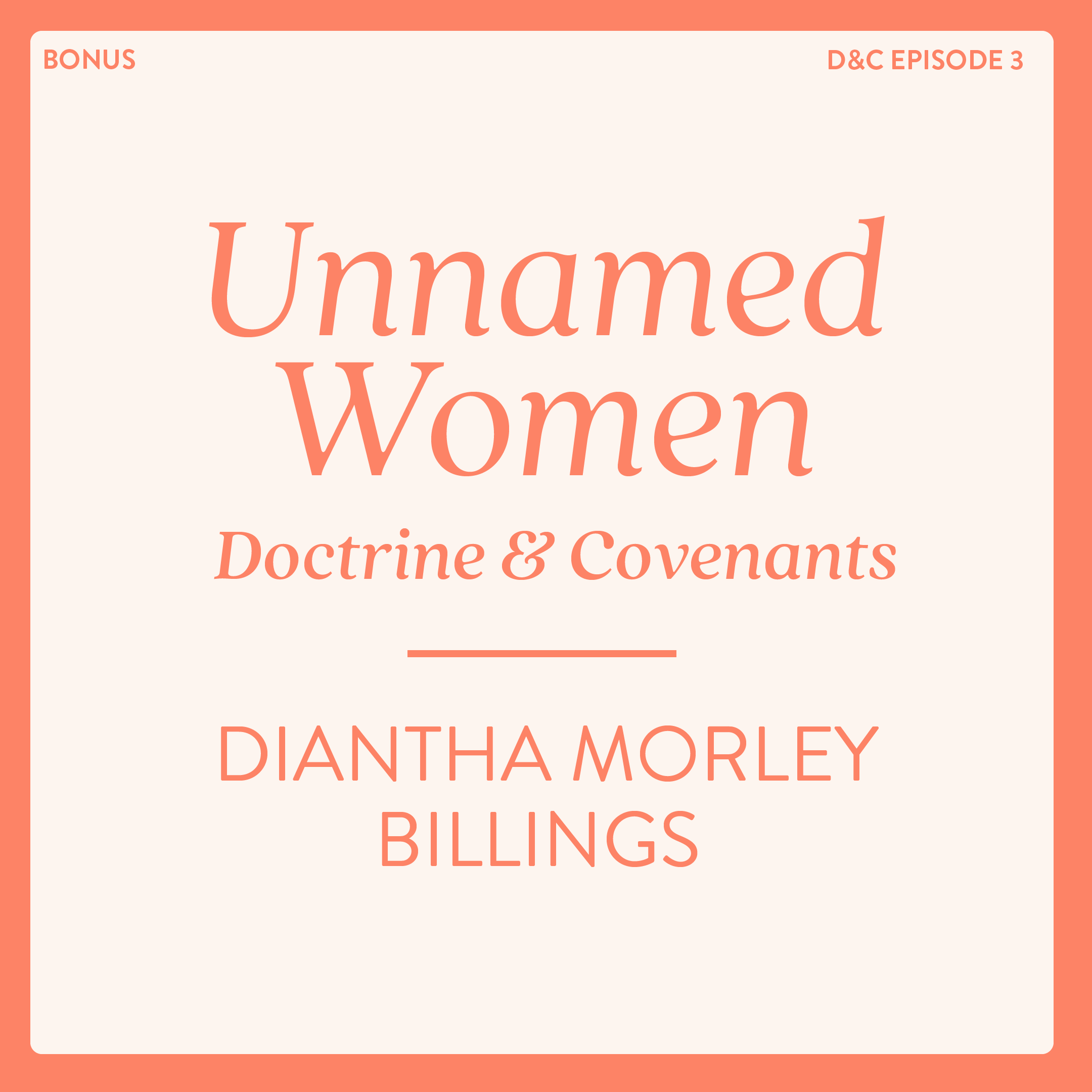 BONUS: Unnamed Women of the Doctrine and Covenants: Diantha Morley Billings