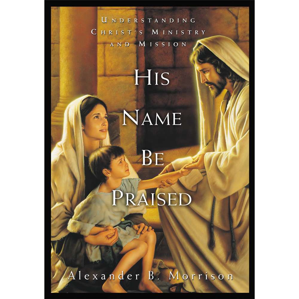 His Name Be Praised Understanding Christs Mission Ministry C20 1