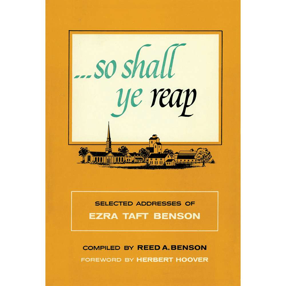 So Shall Ye Reap - BENSON, EZRA TAFT; BENSON, REED A. 1
