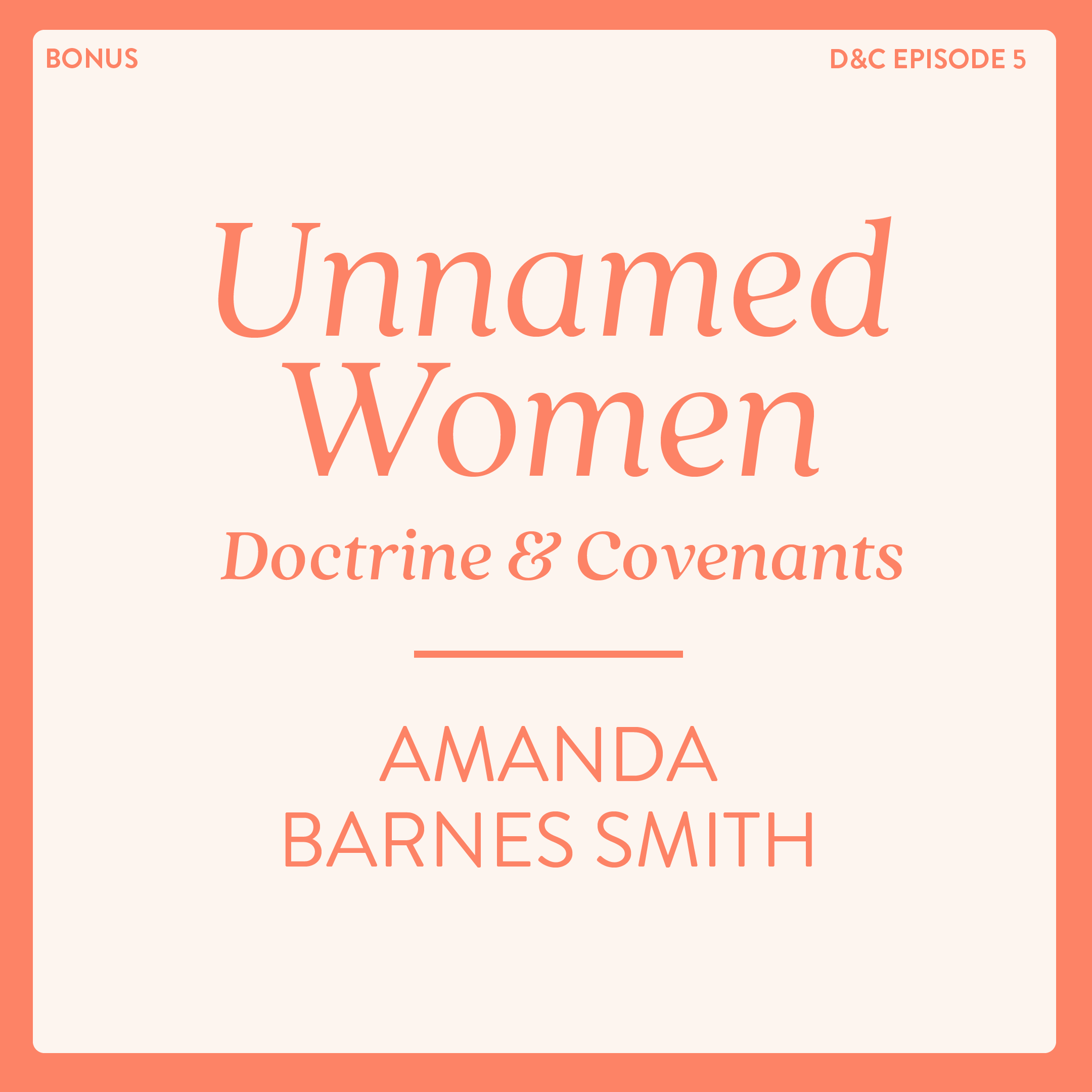 BONUS: Unnamed Women of the Doctrine and Covenants: Amanda Barnes Smith